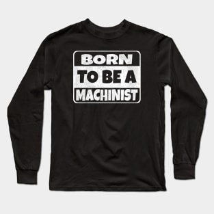 machinist Long Sleeve T-Shirt